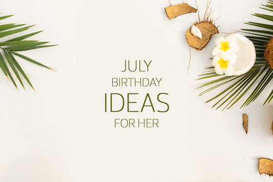 July Birthday Gifts for Her